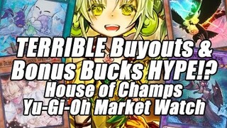 TERRIBLE Buyouts & Bonus Bucks HYPE! House of Champs Yu-Gi-Oh Market Watch