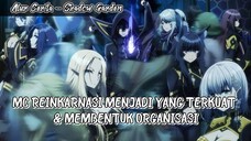 Mc Reinkarnasi menjadi yang Terkuat & Membentuk Organisasi 😈❗ Alur Cerita - Shadow Garden