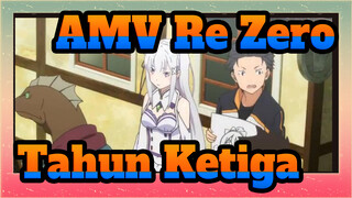 [AMV Re:Zero] Mencintai Orang Ketiga di Tahun Ketiga