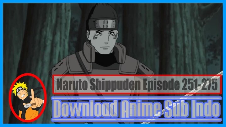 Naruto Shippuden Episode 251-275 Subtitle Indonesia