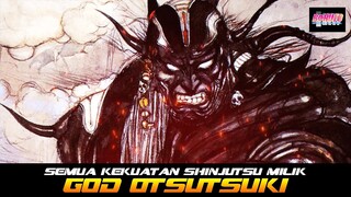 LENGKAP SEMUA KEKUATAN SHINJUTSU MILIK GOD OTSUTSUKI