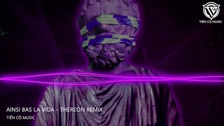 AINSI BAS LA VIDA  - THEREON REMIX || NHẠC HOT TIK TOK 2023