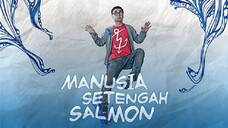 Manusia Setengah Salmon ( 2013 )