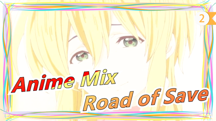 [Anime Mix/Mashup/Emotional] Road of Save_2