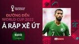ĐƯỜNG ĐẾN WORLD CUP 2022 | Ả RẬP XÊ ÚT – QUYẾT TÂM TRỞ THÀNH ĐẦU TÀU CHÂU Á