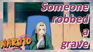 Someone robbed a grave