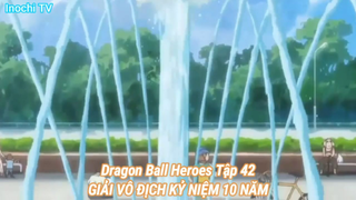 Dragon Ball Heroes Tập 42-GIẢI VÔ ĐỊCH KỶ NIỆM 10 NĂM