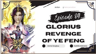 Glorious Revenge Of Ye Feng Episode 89 Sub Indo