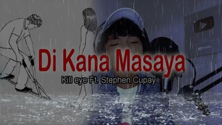Di Kana Masaya - Kill eye Ft. Stephen Cupay