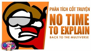 Phân tích cốt truyện: NO TIME TO EXPLAIN | Story Explained | PTG