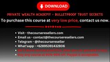 Private Wealth Academy – Bulletproof Trust Secrets