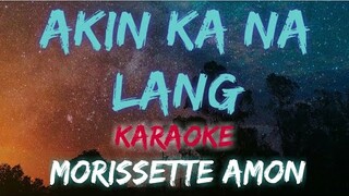 AKIN KA NA LANG - MORISSETTE AMON (KARAOKE VERSION)