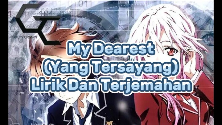 Guilty Crown Opening 1 song [ My Dearest ] Lirik Dan Terjemahan