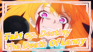 [Takt op. Destiny] ⚠️Epicness Ahead⚠️ The Death Of Lenny, Epic Moments