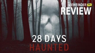 Review 28 days haunted  [ Viewfinder : รีวิว หลอน 28 วัน ]