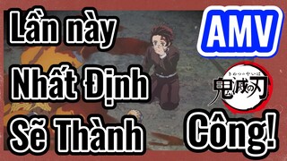 [Thanh Gươm Diệt Quỷ] AMV | Lần này Nhất Định Sẽ Thành Công!