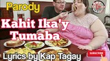 KAHIT IKA'Y TUMABA PA  composed by: Kap Tagay