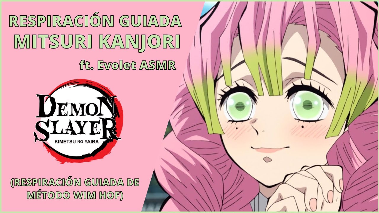 🏩 Respiración Guiada MITSURI KANJORI Kimetsu no Yaiba/Demon Slayer❤  ft.Evolet ASMR | Método Wim Hof - BiliBili