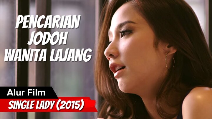 WANITA KARIR CUANTIK MENCARI JODOH - ALUR CERITA SINGLELADY (2015)