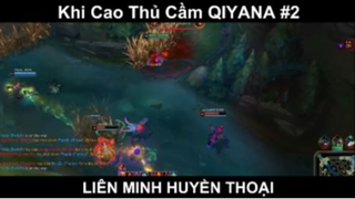 Khi Cao Thủ Cầm QIYANA Trong LOL Phần 2