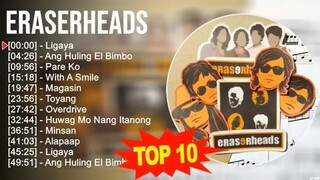 Eraserheads 2023 MIX ~ Top 10 Best Songs ~ Greatest Hits ~ Full Album