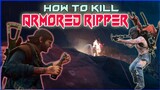 How to Kill the armored rippers