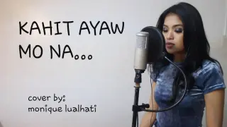 Kahit Ayaw Mo Na - This Band (Monique Lualhati Cover)