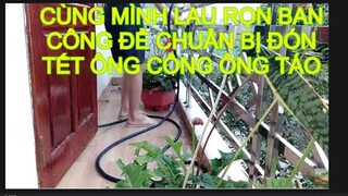 Cùng mình lau rọn ban công để chuẩn bị đón tết ông công ông táo