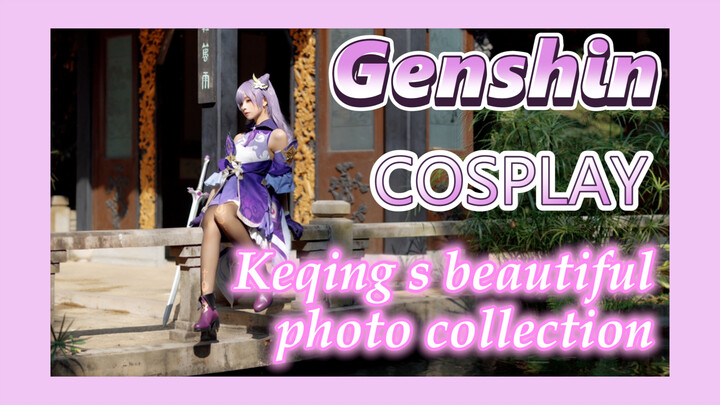 [Genshin,  COSPLAY]  Keqing's beautiful photo collection