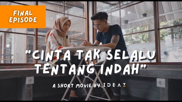 CINTA TAK SELALU TENTANG INDAH - FINAL (Film Pendek)