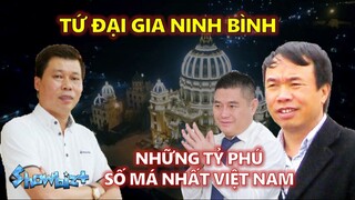 TỨ ĐẠI GIA NINH BÌNH - NHỮNG TỶ PHÚ SỐ MÁ NHẤT VIỆT NAM