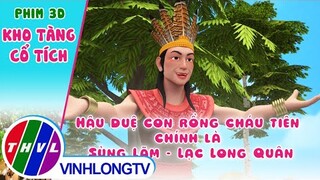 Hậu duệ con rồng cháu tiên chính là Sùng Lãm - Lạc Long Quân | Kho Tàng Phim Cổ Tích 3D