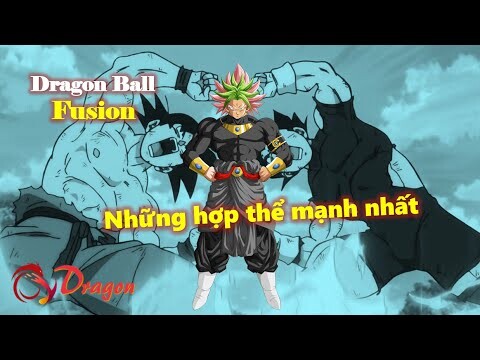 Những hợp thể mạnh nhất trong Dragon Ball Fusion