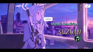 Suzumi 🎧  Meski Sendirian