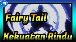 Fairy Tail| Kekuatan Rindu_3