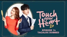 Touch Your Heart Episode 14 Tagalog Dubbed