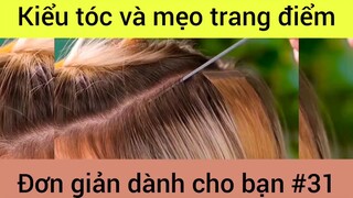 Kiểu tóc và mẹo trang điểm đơn giản dành cho bạn #31