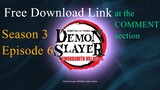 Demon Slayer S3 Ep. 6 DOWNLOAD LINK.