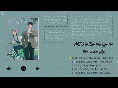 [Playlist] Nhạc Phim Khi Tình Yêu Gặp Nhà Khoa Học |  Fall in Love with A Scientist OST 《 当爱情遇上科学家》