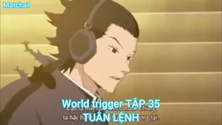 World trigger TẬP 35-TUÂN LỆNH