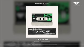 Nathan J, Phillip Mallillin - T.R.U.S.T. Me (Prod. by Bojam)