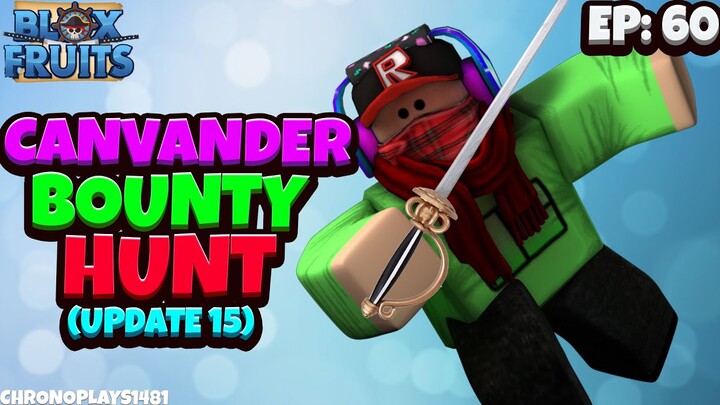 Canvander Bounty Hunting [Ep 60] - Blox Fruits Update 15 [Roblox]