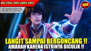 SAKING MURKANYA LANGIT DIBUAT BERGONCANG !! - Alur Cerita Donghua #WYSQD EPS 30