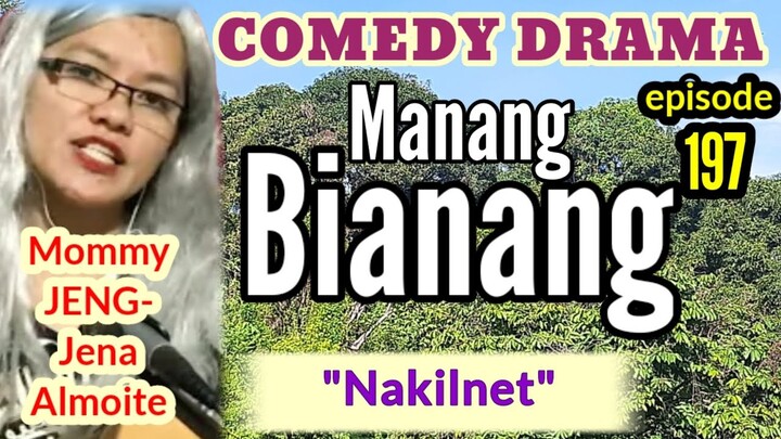 MANANG BIANANG (episode 197) "Nakilnet" COMEDY DRAMA ilocano (Mommy JENG-Jena Almoite)