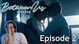 (INTENSITY & EXCLUSIVITY) Between Us | เชือกป่าน Episode 2 REACTION - KP Reacts