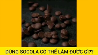 Socola có thể làm được rất nhiều thứ         #videohaynhat