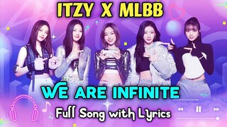 ITZY X MLBB "WE ARE INFINITE" FULL SONG WITH LYRICS🎵🎶🎼