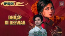 Dhoop Ki Deewar | Episode 7 | Sajal Aly - Ahad Raza Mir | Zee Zindagi