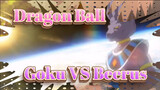 Dragon Ball|【Dragon Ball Z】Goku VS Beerus
