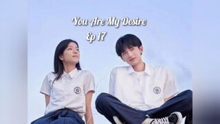 You Are My Desire Ep 17 - SUB INDO [2023]